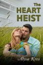 The Heart Heist【電子書籍】[ Alyssa Kress ]