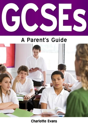 GCSEs: A Parent's Guide