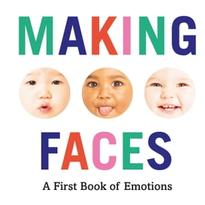 Making Faces A First Book of Emotions【電子書籍】 Abrams Appleseed