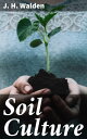 Soil Culture Containing a Comprehensive View of Agriculture, Horticulture, Pomology, Domestic Animals, Rural Economy, and Agricultural Literature