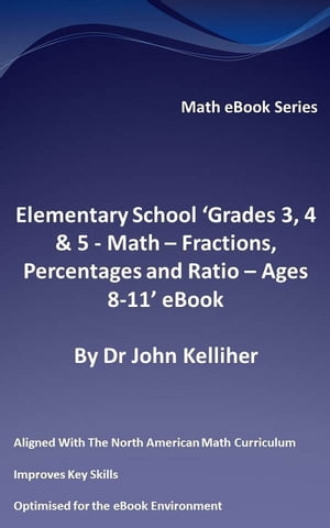 ŷKoboŻҽҥȥ㤨Elementary School Grades 3, 4 & 5: Math ? Fractions, Percentages and Ratio - Ages 8-11 eBookŻҽҡ[ Dr John Kelliher ]פβǤʤ314ߤˤʤޤ