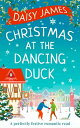 Christmas at the Dancing Duck【電子書籍】 Daisy James