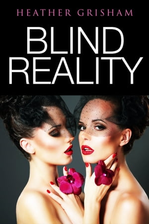Blind Reality【電子書籍】[ Heather Grisham ]