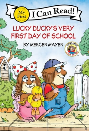 Little Critter: Lucky Ducky's Very First Day of School【電子書籍】[ Mercer Mayer ]