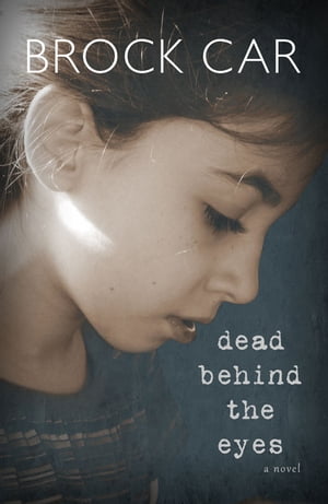 Dead Behind the Eyes【電子書籍】[ Brock Car ]