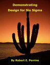 Demonstrating Design for Six Sigma【電子書籍】[ Robert Perrine ]