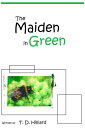 The Maiden in Green【電子書籍】[ T. D. Hilliard ]