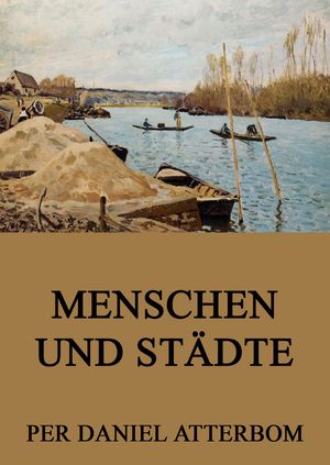 Menschen und St?dte【電子書籍】[ Per Daniel Atterbom ]