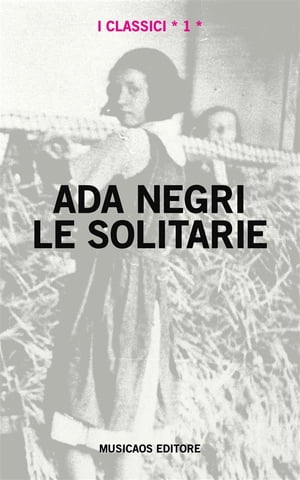 Le solitarie【電子書籍】[ Ada Negri ]