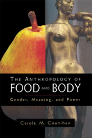 ŷKoboŻҽҥȥ㤨The Anthropology of Food and Body Gender, Meaning and PowerŻҽҡ[ Carole M. Counihan ]פβǤʤ12,210ߤˤʤޤ