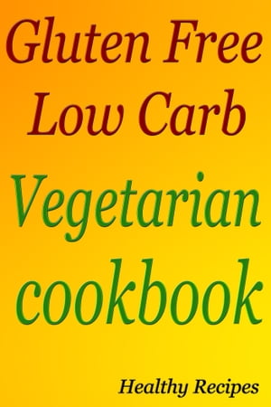 ŷKoboŻҽҥȥ㤨Gluten Free Low Carb Vegetarian cookbookŻҽҡ[ Healthy Recipes ]פβǤʤ97ߤˤʤޤ