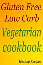 ŷKoboŻҽҥȥ㤨Gluten Free Low Carb Vegetarian cookbookŻҽҡ[ Healthy Recipes ]פβǤʤ97ߤˤʤޤ