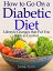 How to Go on a Diabetic Diet Lifestyle Changes That Put You Back in Control