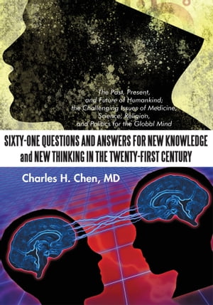 Sixty-One Questions and Answers for New Knowledge and New Thinking in the Twenty...