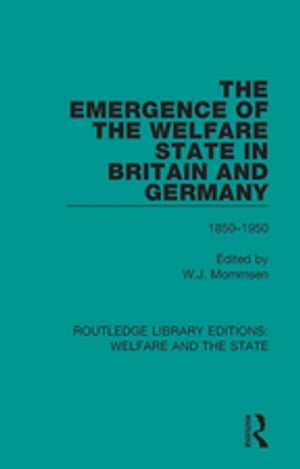 The Emergence of the Welfare State in Britain and Germany 1850-1950Żҽҡ