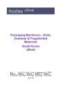 Packaging Machinery - Solid, Granular Fragmented Materials in South Korea Market Sales【電子書籍】 Editorial DataGroup Asia