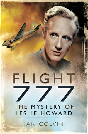 Flight 777 The Mystery of Leslie HowardŻҽҡ[ Ian Colvin ]