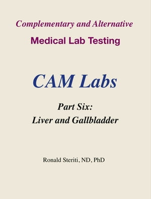 Complementary and Alternative Medical Lab Testing Part 6: Liver and Gallbladder