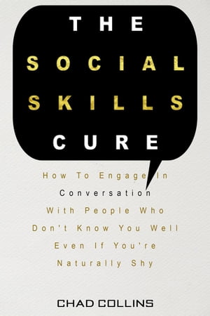 ŷKoboŻҽҥȥ㤨The Social Skills Cure: How To Engage In Conversation With People Who Don't Know You Well Even If You're Naturally ShyŻҽҡ[ Chad Collins ]פβǤʤ350ߤˤʤޤ