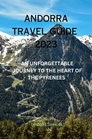 ANDORRA TRAVEL GUIDE 2023