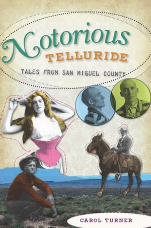 ŷKoboŻҽҥȥ㤨Notorious Telluride Wicked Tales from San Miguel CountyŻҽҡ[ Carol Turner ]פβǤʤ1,917ߤˤʤޤ
