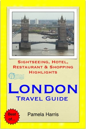 London Travel Guide - Sightseeing, Hotel, Restaurant & Shopping Highlights (Illustrated)【電子書籍】[ Pamela Harris ]