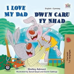 I Love My Dad Dwi'n Caru Fy Nhad English Welsh Bilingual Collection【電子書籍】[ Shelley Admont ]