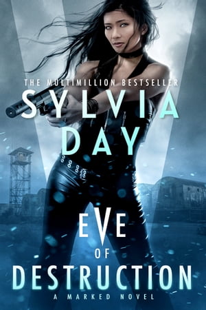 Eve of Destruction A Marked Novel【電子書籍】 Sylvia Day