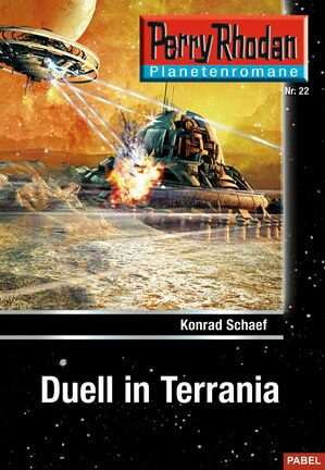 Planetenroman 22: Duell in Terrania Ein abgeschlossener Roman aus dem Perry Rhodan Universum