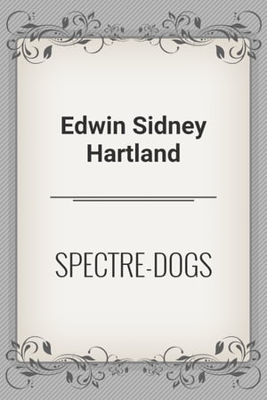 SPECTRE-DOGS【電子書籍】[ Edwin Sidney Har