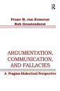 Argumentation, Communication, and Fallacies A Pragma-dialectical Perspective