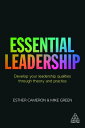 Essential Leadership Develop Your Leadership Qualities Through Theory and Practice【電子書籍】 Esther Cameron