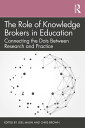 The Role of Knowledge Brokers in Education Connecting the Dots Between Research and Practice【電子書籍】