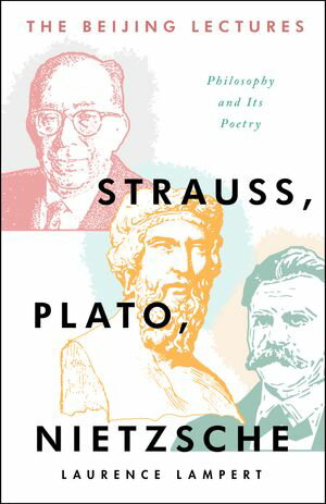 The Beijing Lectures: Strauss, Plato, Nietzsche