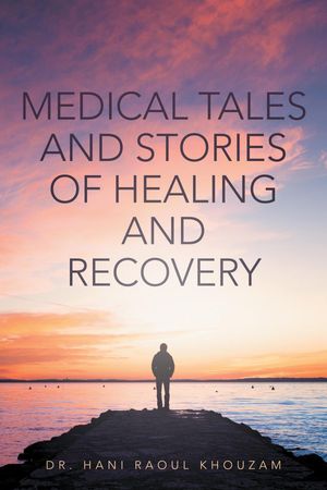 Medical Tales and Stories of Healing and Recovery