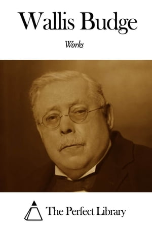 ŷKoboŻҽҥȥ㤨Works of Ernest Alfred Thompson Wallis BudgeŻҽҡ[ Ernest Alfred Thompson Wallis Budge ]פβǤʤ299ߤˤʤޤ