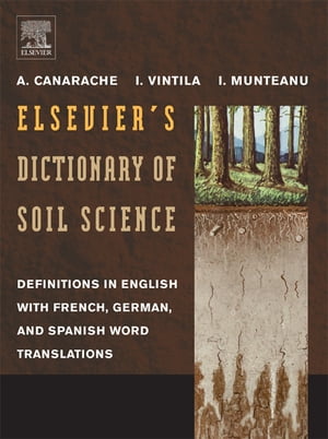 Elsevier's Dictionary of Soil Science Definitions in English with French, German, and Spanish word translationsŻҽҡ[ A. Canarache ]