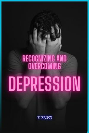 Overcoming and Recognizing Depression