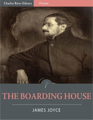 The Boarding House (Illustrated Edition)【電子書籍】[ James Joyce ]