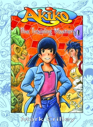 Akiko: The Training Master【電子書籍】[ Mark Crilley ]