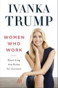 Women Who Work Rewriting the Rules for Success【電子書籍】 Ivanka Trump