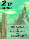 Two by Bond: The Ballad of Blaster Bill and Shadrach【電子書籍】[ Nelson S. Bond ]