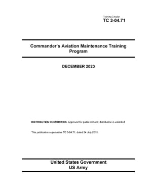 Training Circular TC 3-04.71 Commander’s Aviation Maintenance Training Program December 2020