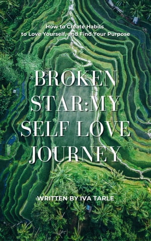 Broken Star: My Self Love Journey SerendipityŻҽҡ[ Iva Tarle ]