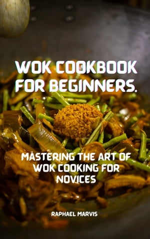 WOK COOKBOOK FOR BEGINNERS.