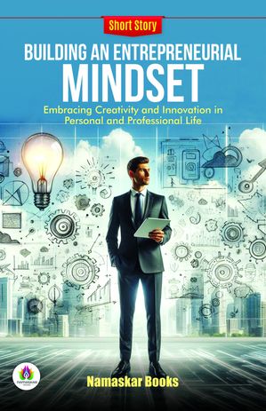 ŷKoboŻҽҥȥ㤨Building an Entrepreneurial Mindset: Embracing Creativity and Innovation in Personal and Professional Life Self-Help BooksŻҽҡ[ Namaskar Books ]פβǤʤ162ߤˤʤޤ