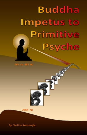 Buddha Impetus to Primitive Psyche