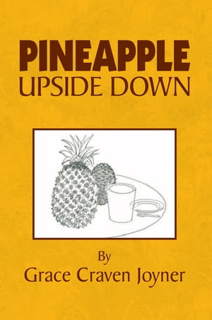 Pineapple Upside Down【電子書籍】[ Grace Craven Joyner ]