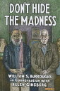 Don't Hide the Madness William S. Burroughs in Conversation with Allen Ginsberg