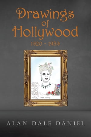 Drawings of Hollywood 1920-1939Żҽҡ[ Alan Dale Daniel ]
